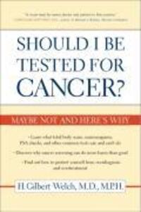 Cover: 9780520248366 | Should I Be Tested for Cancer? | Maybe Not and Here's Why | Welch