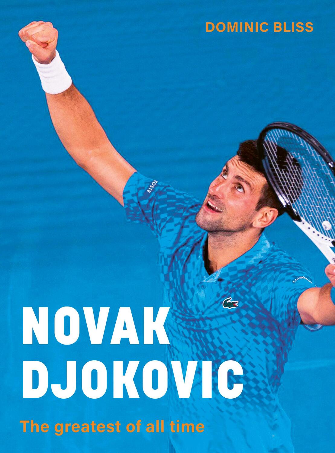 Cover: 9780711289277 | Novak Djokovic | The greatest of all time | Dominic Bliss | Buch