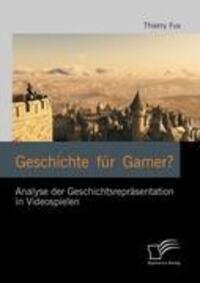 Cover: 9783842887589 | Geschichte für Gamer? | Thierry Fux | Taschenbuch | Diplomica