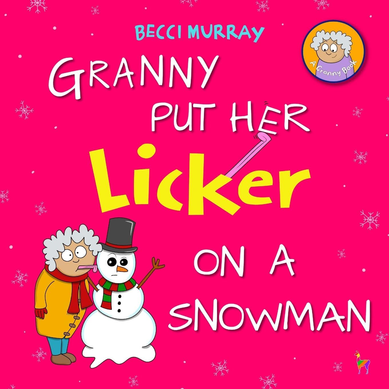 Cover: 9781913944377 | Granny Put Her Licker on a Snowman | Becci Murray | Taschenbuch | 2023