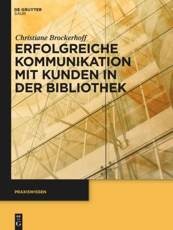 Cover: 9783110268973 | Erfolgreiche Kommunikation mit Kunden in der Bibliothek | Brockerhoff