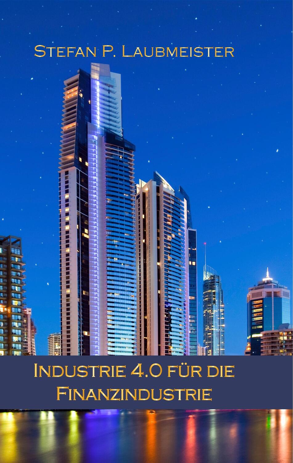 Cover: 9783746007106 | Industrie 4.0 für die Finanzindustrie | Stefan P. Laubmeister | Buch