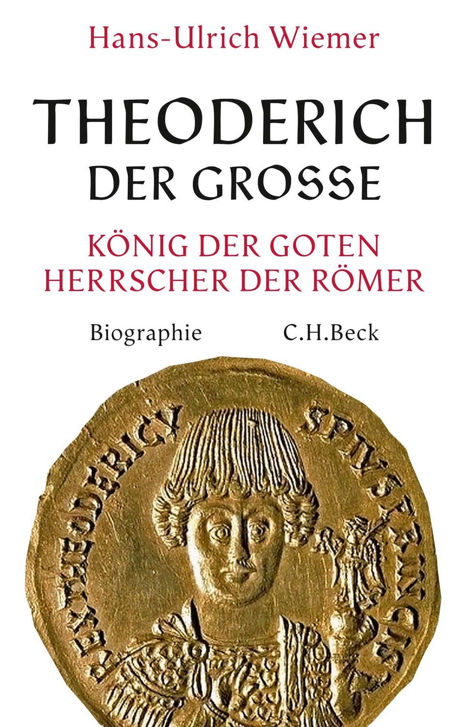 Cover: 9783406719080 | Theoderich der Große | König der Goten, Herrscher der Römer | Wiemer