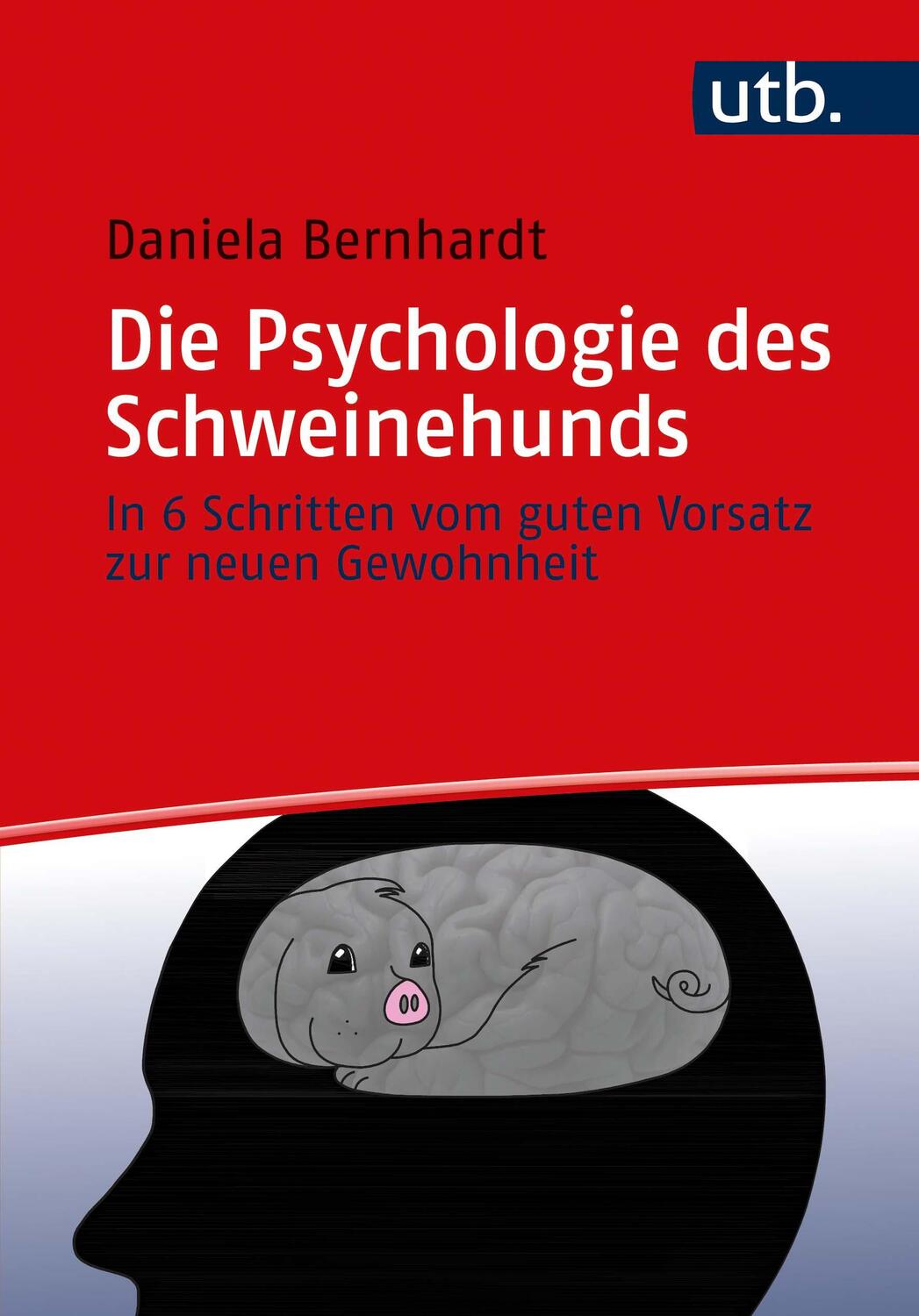 Cover: 9783825254209 | Die Psychologie des Schweinehunds | Daniela Bernhardt | Taschenbuch
