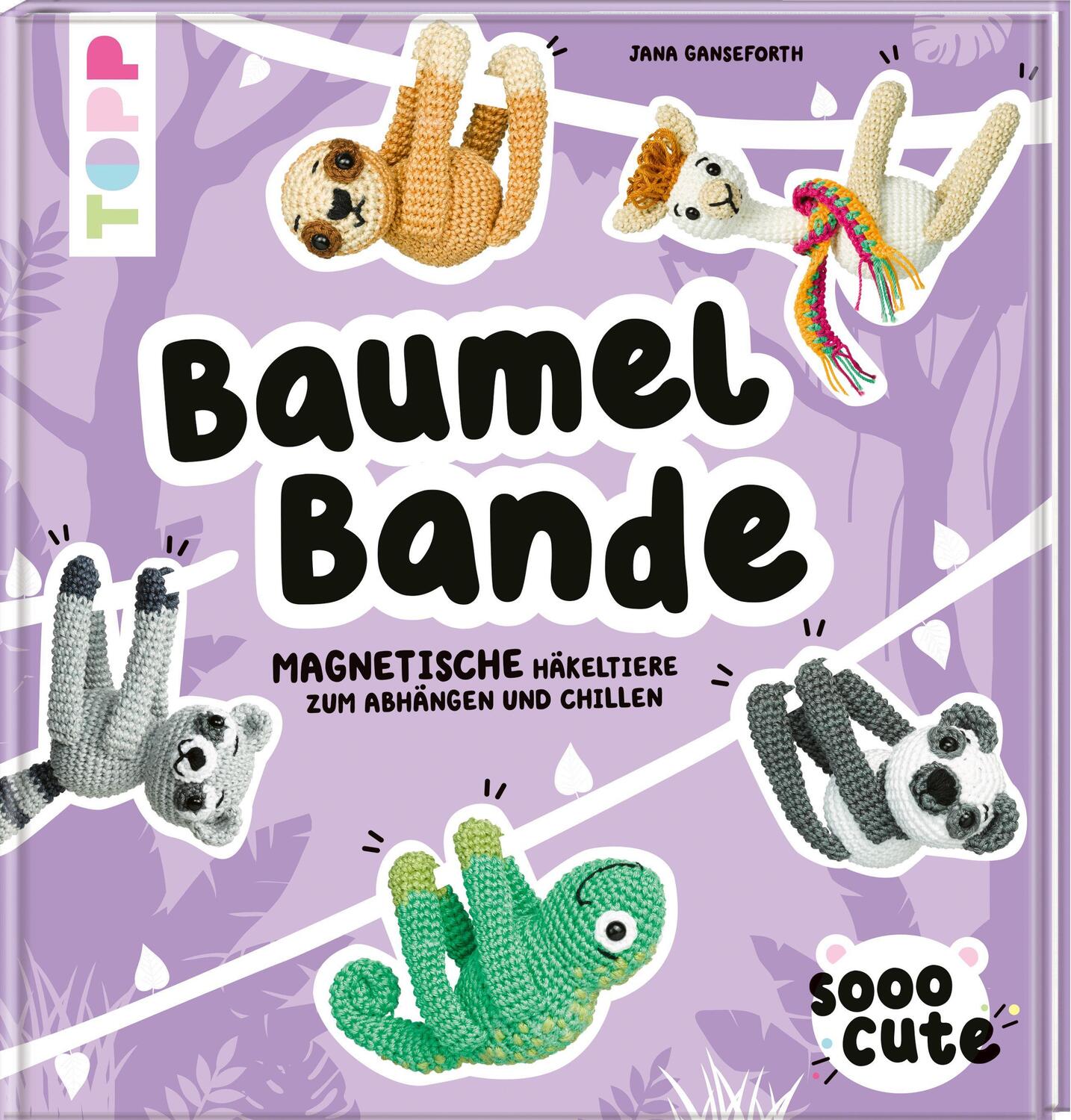 Cover: 9783772448409 | Sooo Cute - Baumel-Bande | Jana Ganseforth | Buch | Deutsch | 2020