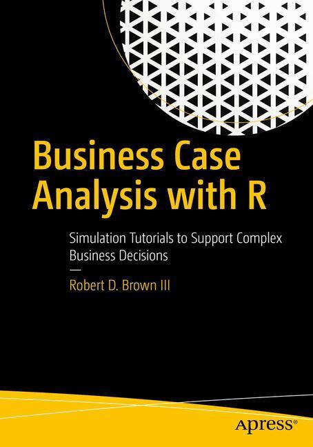 Cover: 9781484234945 | Business Case Analysis with R | Robert D. Brown III | Taschenbuch