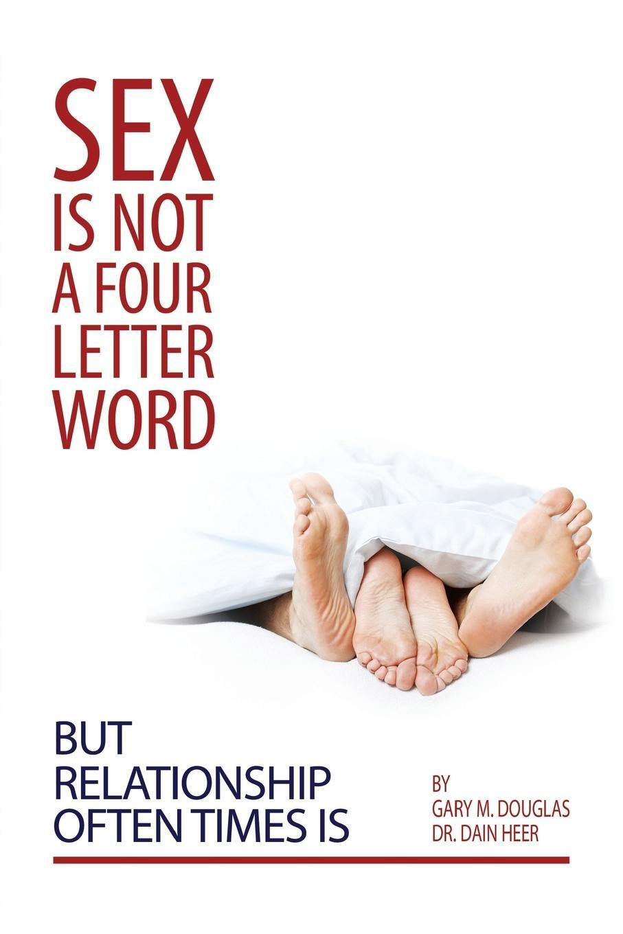 Cover: 9781939261281 | Sex Is Not a Four Letter Word But Relationship Often Times Is | Buch