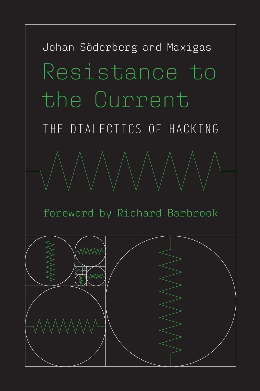 Cover: 9780262544566 | Resistance to the Current | The Dialectics of Hacking | Soderberg