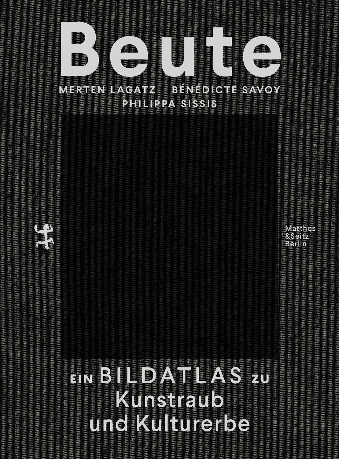 Cover: 9783751803113 | Beute | Ein Bildatlas zu Kunstraub und Kulturerbe | Savoy (u. a.)