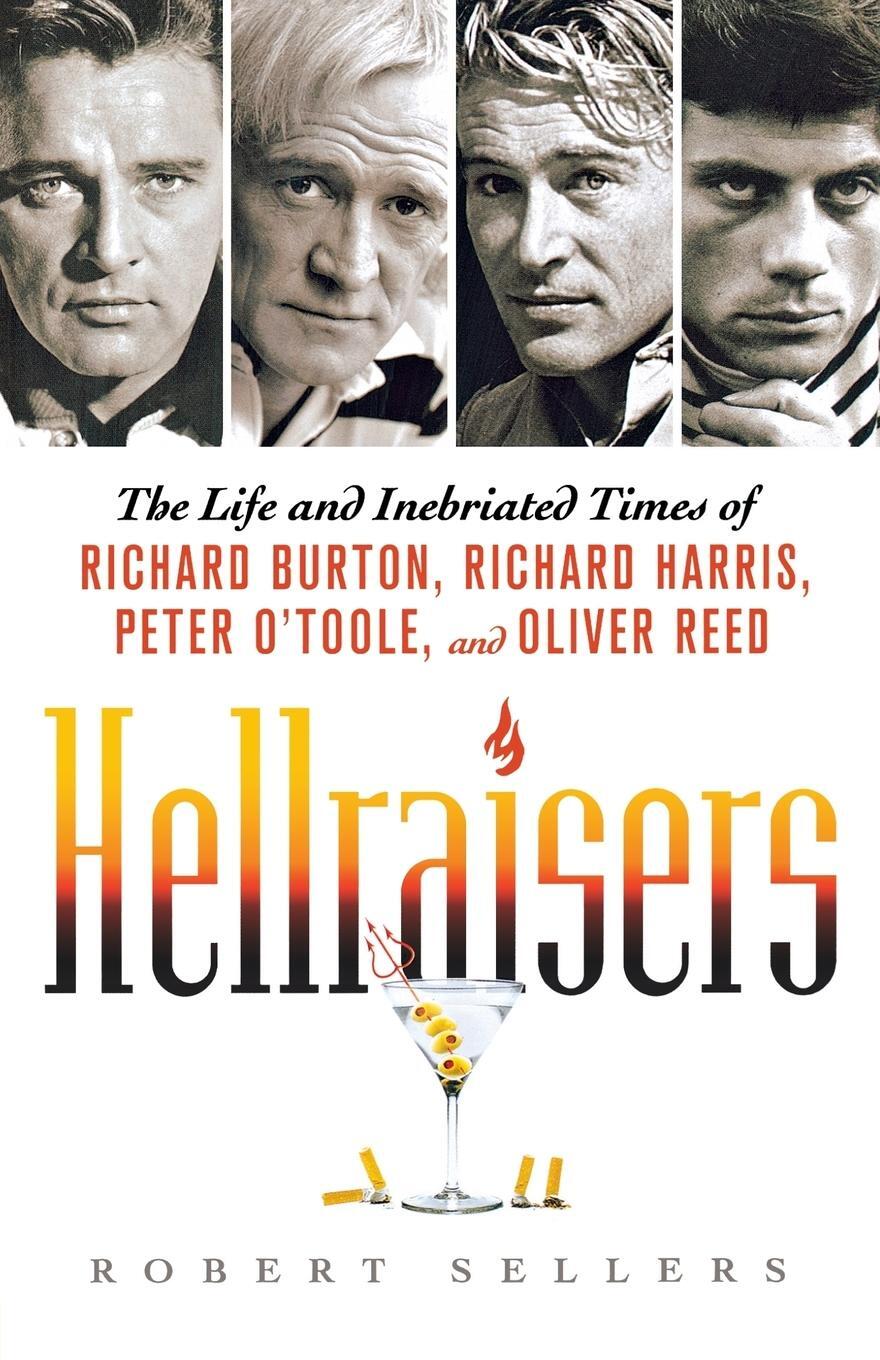 Cover: 9780312668143 | Hellraisers: The Life and Inebriated Times of Richard Burton,...