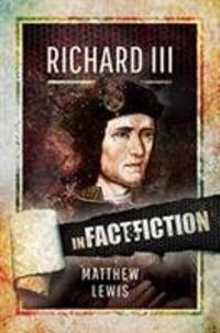Cover: 9781526727978 | Richard lll: In Fact and Fiction | Matthew Lewis | Taschenbuch | 2019