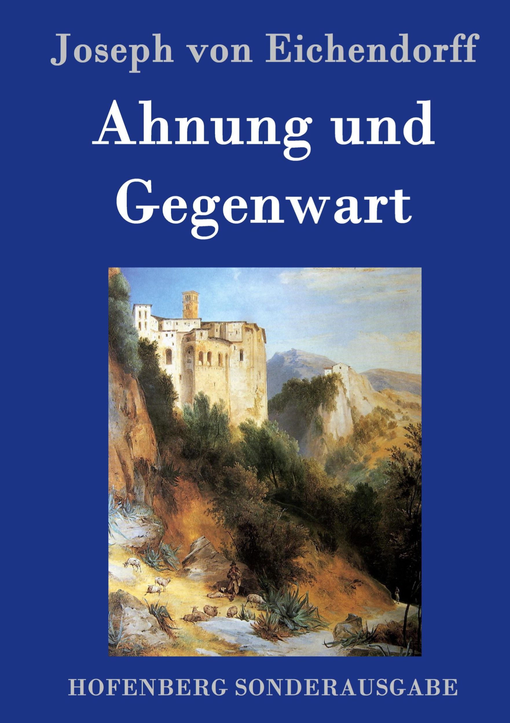 Cover: 9783861998587 | Ahnung und Gegenwart | Joseph Von Eichendorff | Buch | 288 S. | 2016