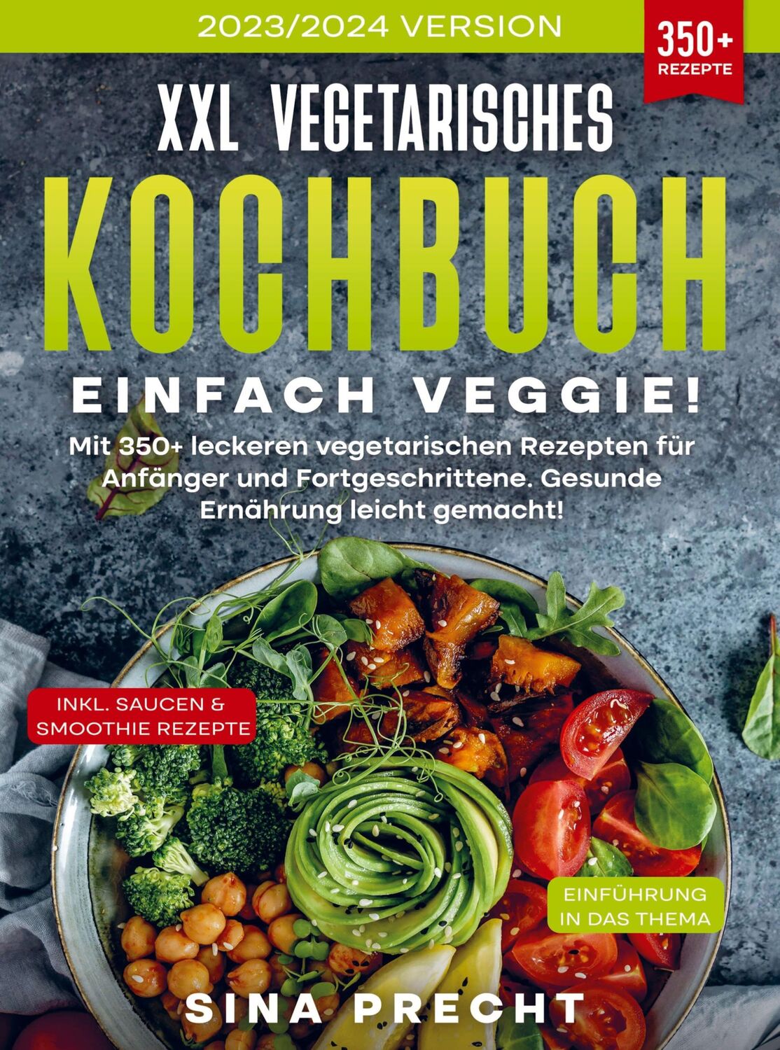 Cover: 9789403727783 | XXL Vegetarisches Kochbuch - Einfach Veggie! | Sina Precht | Buch