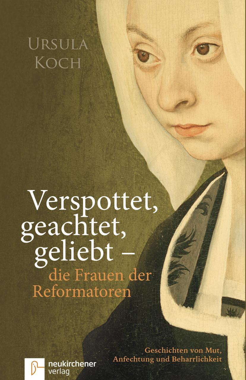 Cover: 9783761562147 | Verspottet, geachtet, geliebt - die Frauen der Reformatoren. | Koch