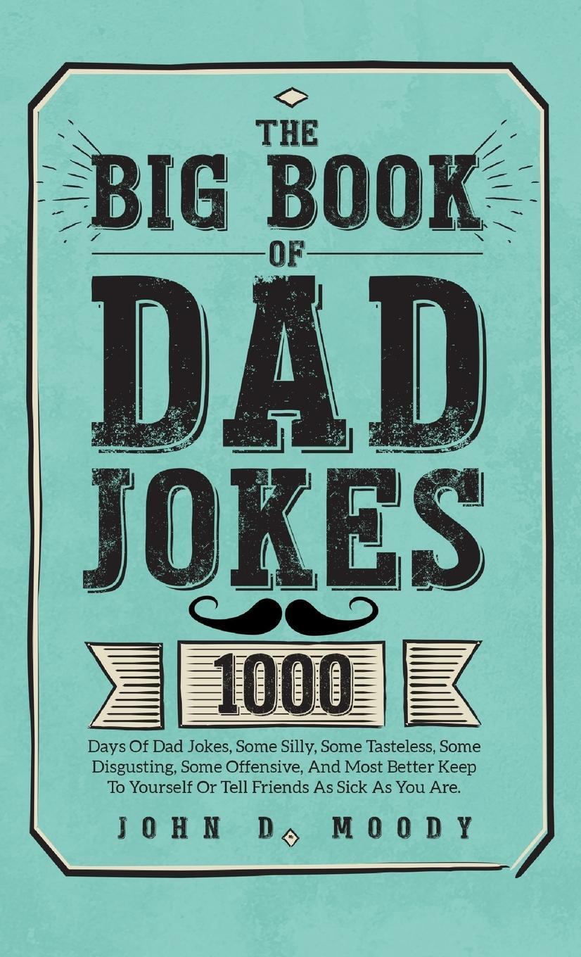 Cover: 9781805381631 | The Big Book Of Dad Jokes | John D. Moody | Buch | Englisch | 2023