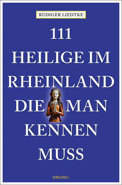 Cover: 9783740808860 | 111 Heilige im Rheinland, die man kennen muss | Rüdiger Liedtke | Buch