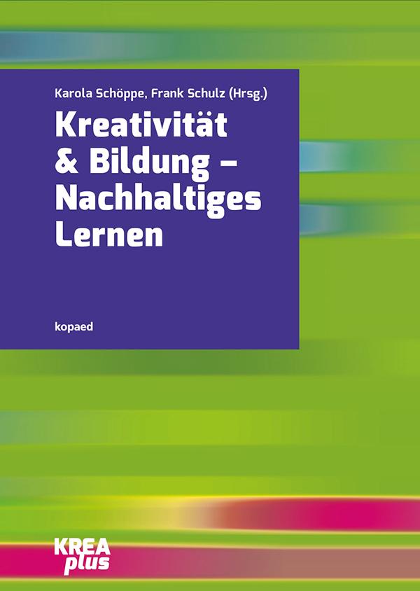 Cover: 9783867364775 | Kreativität &amp; Bildung | Nachhaltiges Lernen | Karola Schöppe (u. a.)