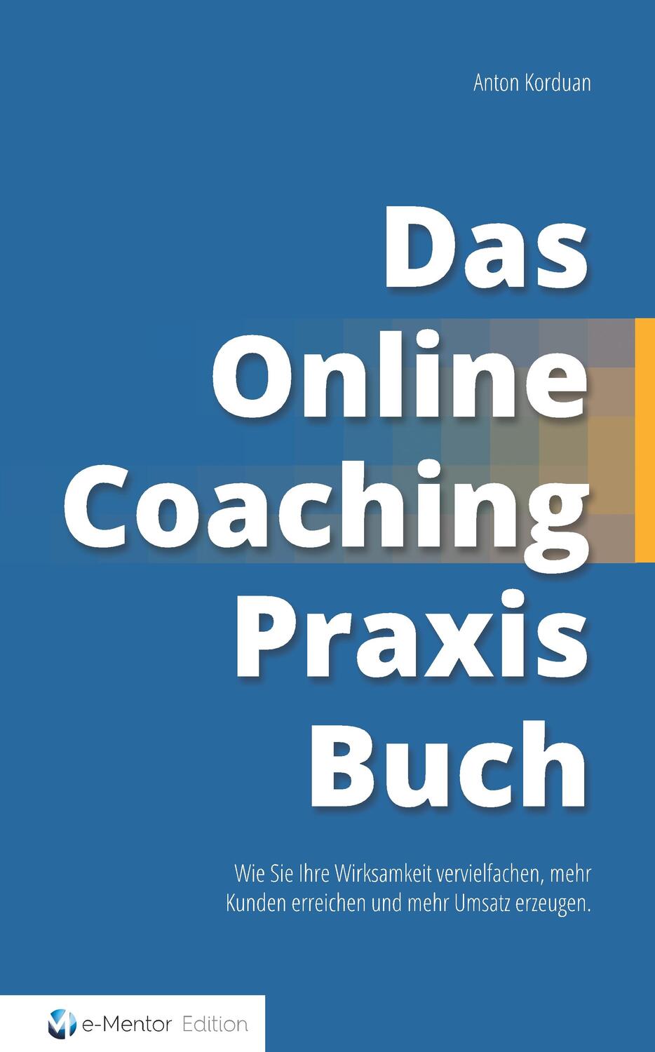 Cover: 9783746955469 | Das Online-Coaching Praxisbuch | Anton Korduan | Buch | 332 S. | 2018