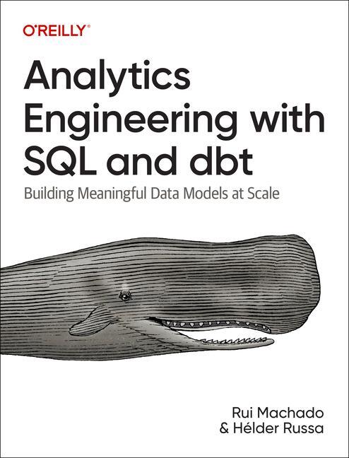 Cover: 9781098142384 | Analytics Engineering with SQL and Dbt | Rui Machado (u. a.) | Buch