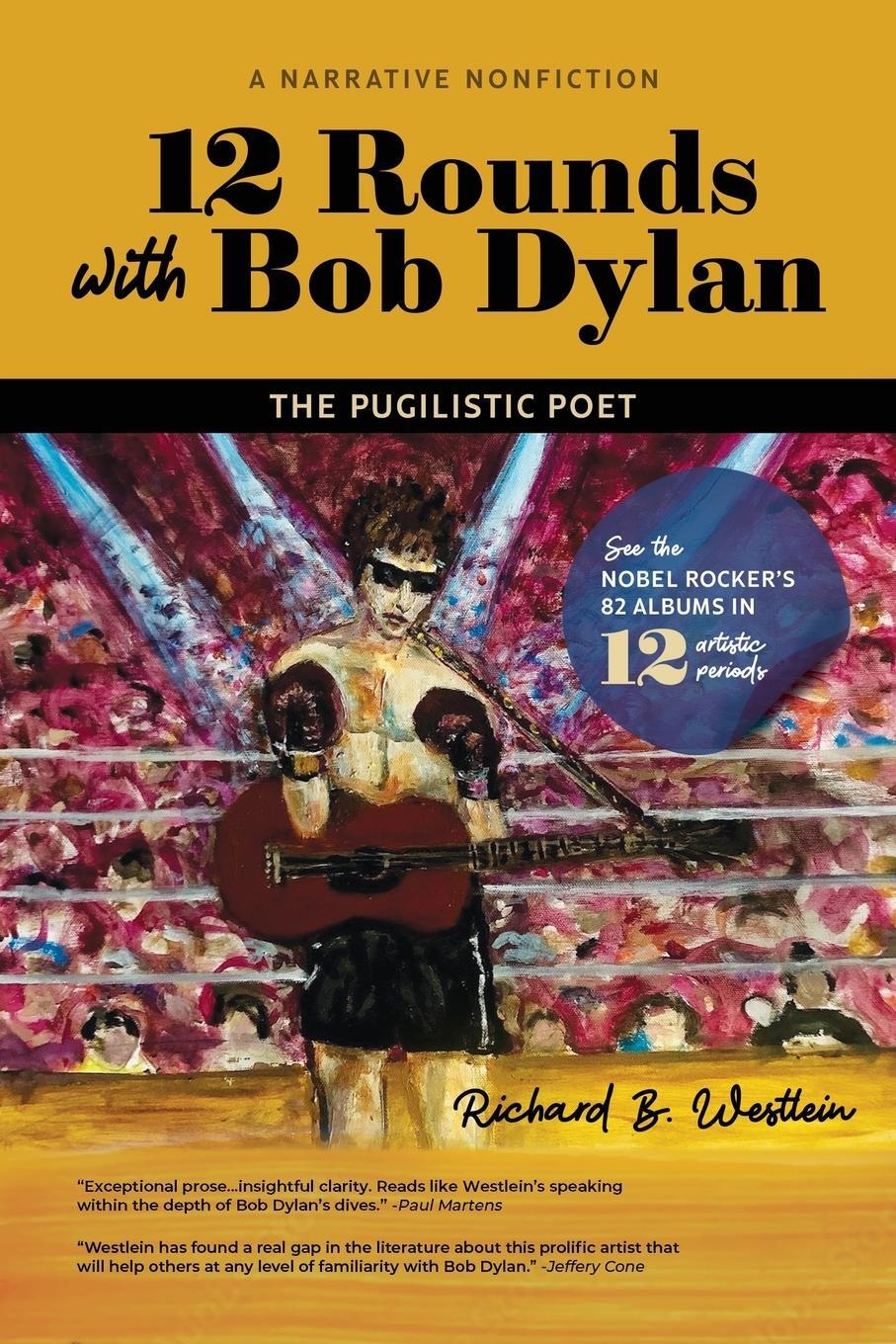Cover: 9798987675106 | 12 Rounds with Bob Dylan | The Pugilistic Poet | Richard B Westlein