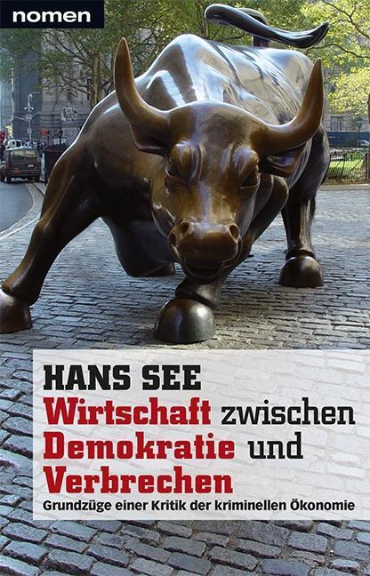 Cover: 9783939816041 | Wirtschaft zwischen Demokratie und Verbrechen | Hans See | Buch | 2014