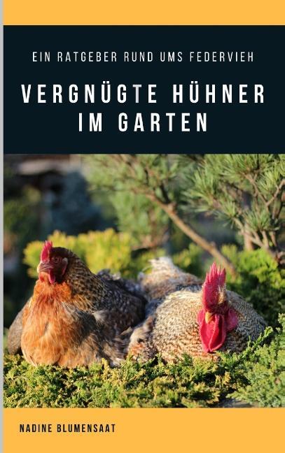Cover: 9783752806618 | Vergnügte Hühner im Garten | Ein Ratgeber rund ums Federvieh | Buch