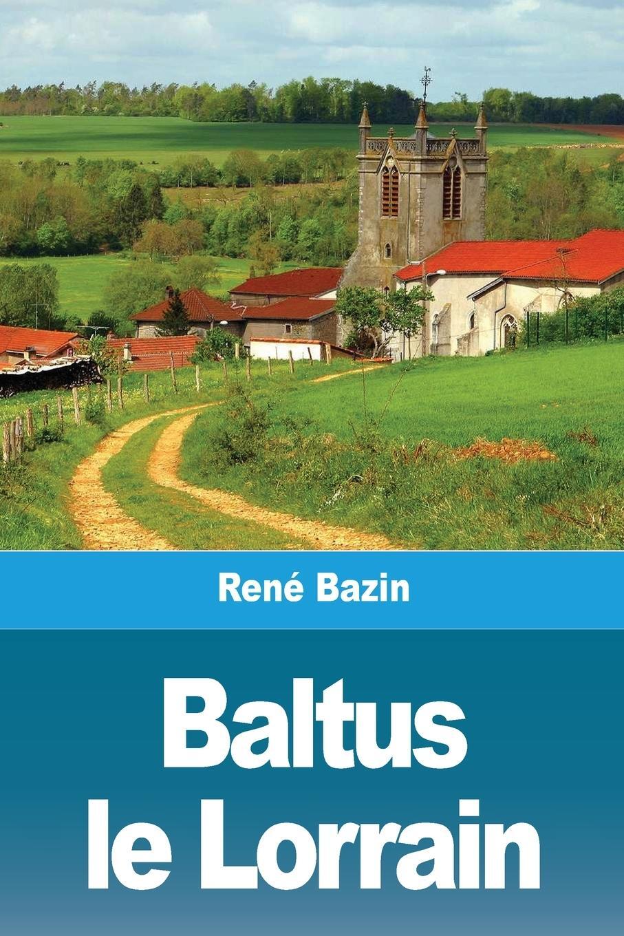 Cover: 9783967878608 | Baltus le Lorrain | René Bazin | Taschenbuch | Paperback | Französisch