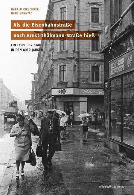 Cover: 9783963111501 | Als die Eisenbahnstraße noch Ernst-Thälmann-Straße hieß | Buch | 2019