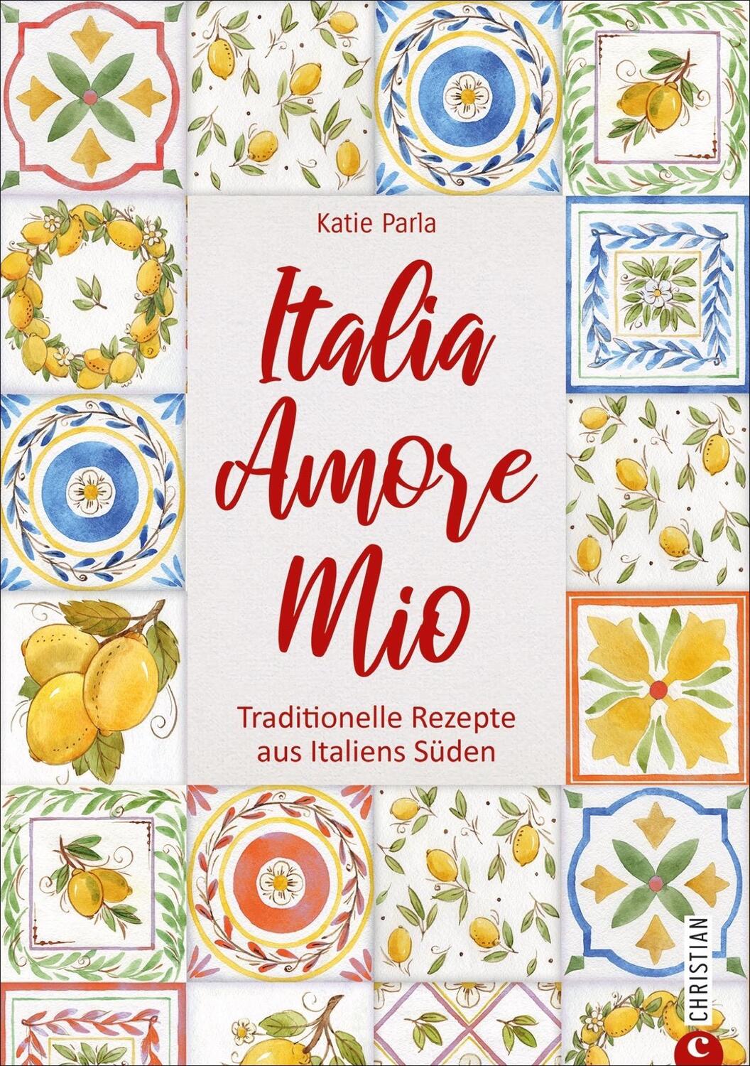 Cover: 9783959613668 | Italia - Amore Mio | Traditionelle Rezepte aus Italiens Süden | Parla
