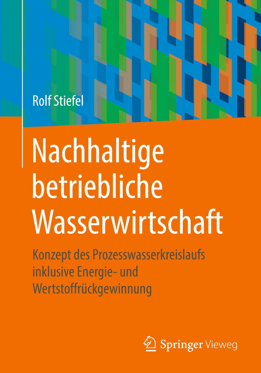 Cover: 9783658297886 | Nachhaltige betriebliche Wasserwirtschaft | Rolf Stiefel | Taschenbuch