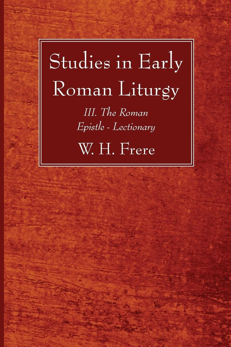 Cover: 9781610971713 | Studies in Early Roman Liturgy | W. H. Frere | Taschenbuch | Paperback