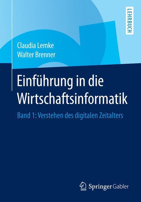Cover: 9783662440643 | Einführung in die Wirtschaftsinformatik | Walter Brenner (u. a.)