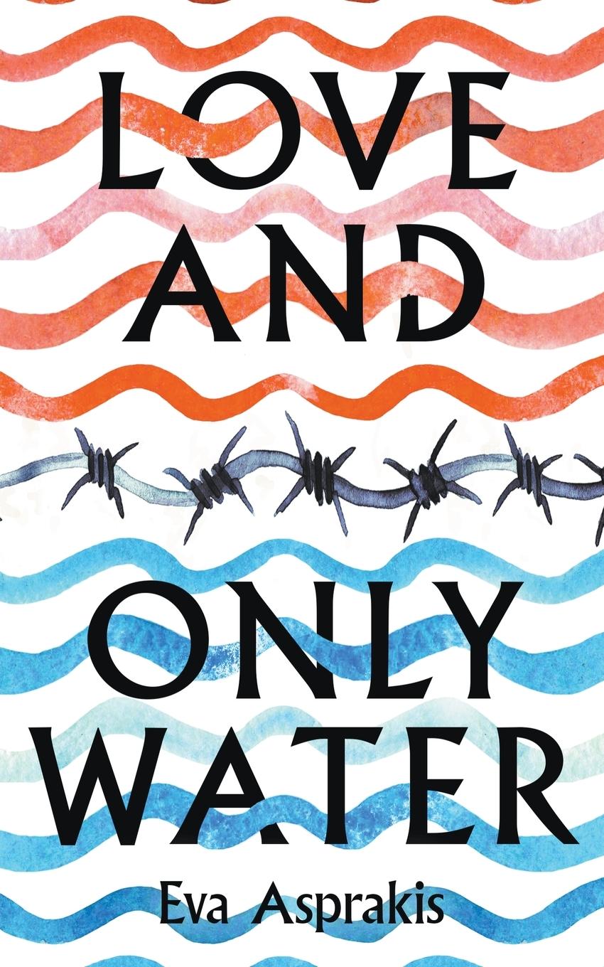 Cover: 9781399935296 | Love and Only Water | Eva Asprakis | Taschenbuch | Paperback | 2022