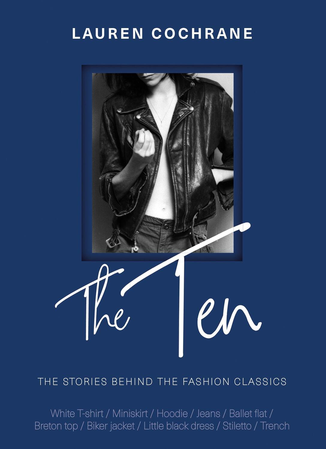 Cover: 9781787395053 | The Ten | The stories behind the fashion classics | Lauren Cochrane