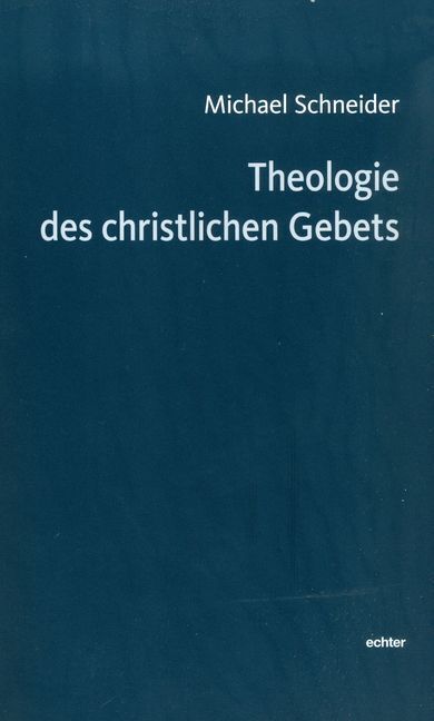 Cover: 9783429038403 | Theologie des christlichen Gebets | Michael Schneider | Taschenbuch