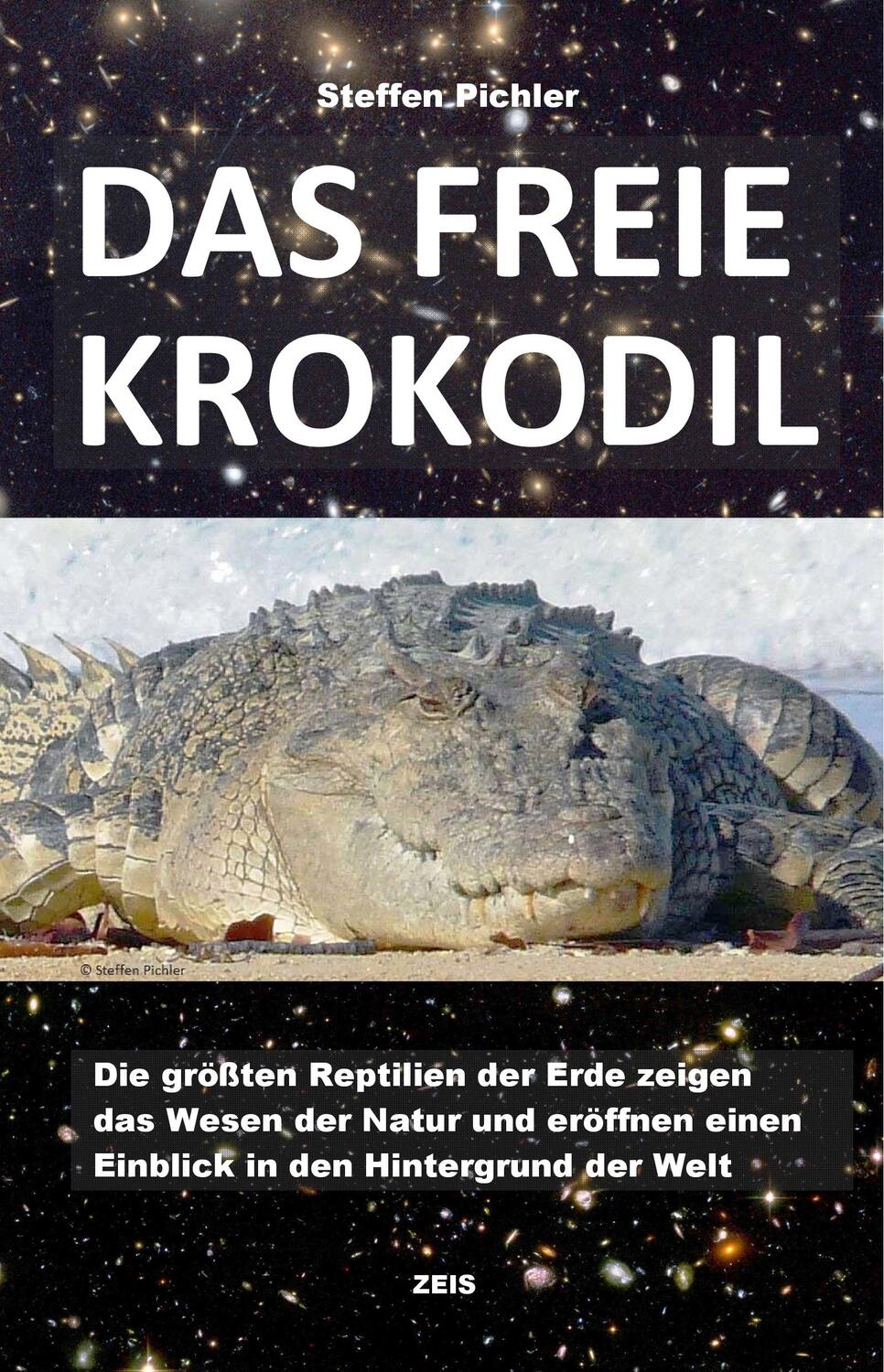 Cover: 9783947430277 | DAS FREIE KROKODIL | Steffen Pichler | Taschenbuch | Deutsch | 2021