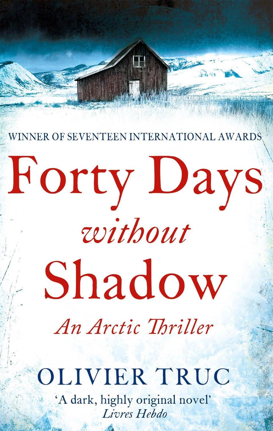 Cover: 9781847445865 | Forty Days Without Shadow | An Arctic Thriller | Olivier Truc | Buch