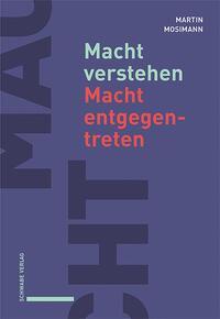 Cover: 9783796551918 | Macht verstehen - Macht entgegentreten | Martin Mosimann | Taschenbuch