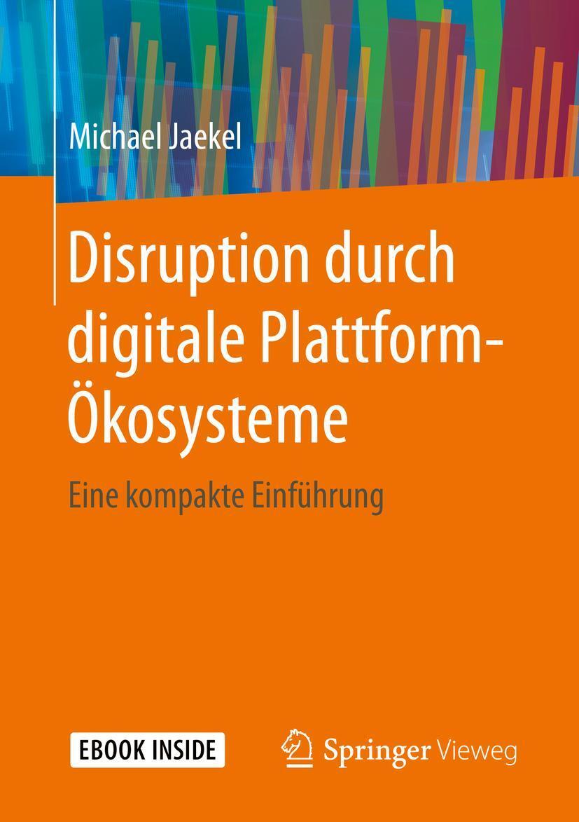 Cover: 9783658285685 | Disruption durch digitale Plattform-Ökosysteme | Michael Jaekel | 2020
