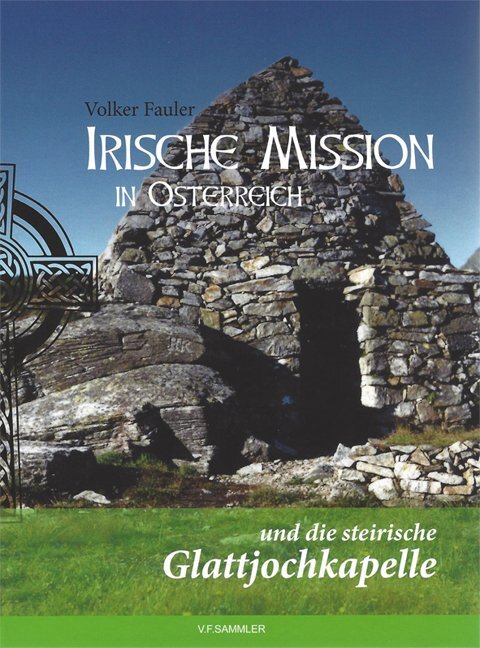 Cover: 9783853653005 | Irische Mission in Österreich und die steirische Glattjochkapelle