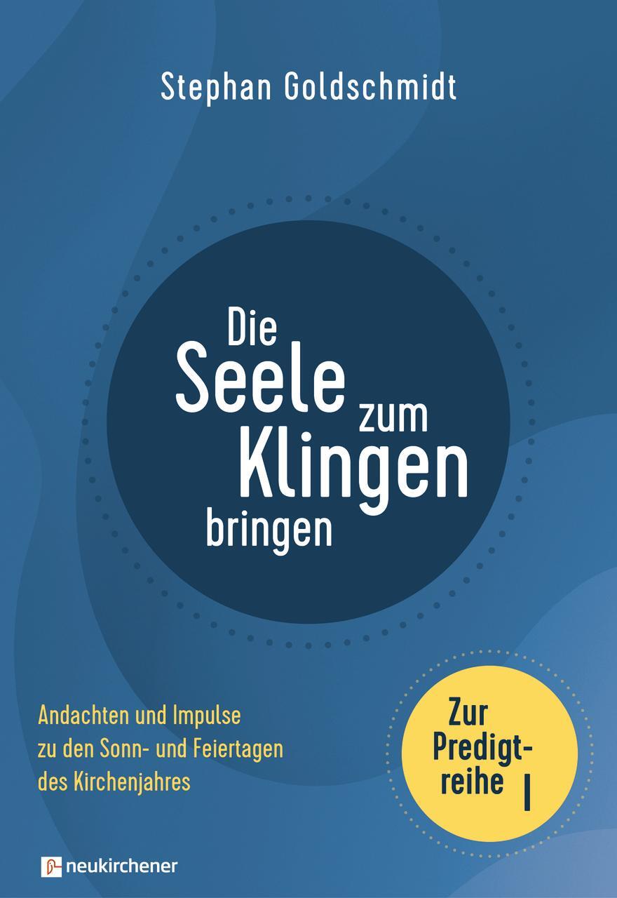 Cover: 9783761569962 | Die Seele zum Klingen bringen - Zur Predigtreihe I | Goldschmidt