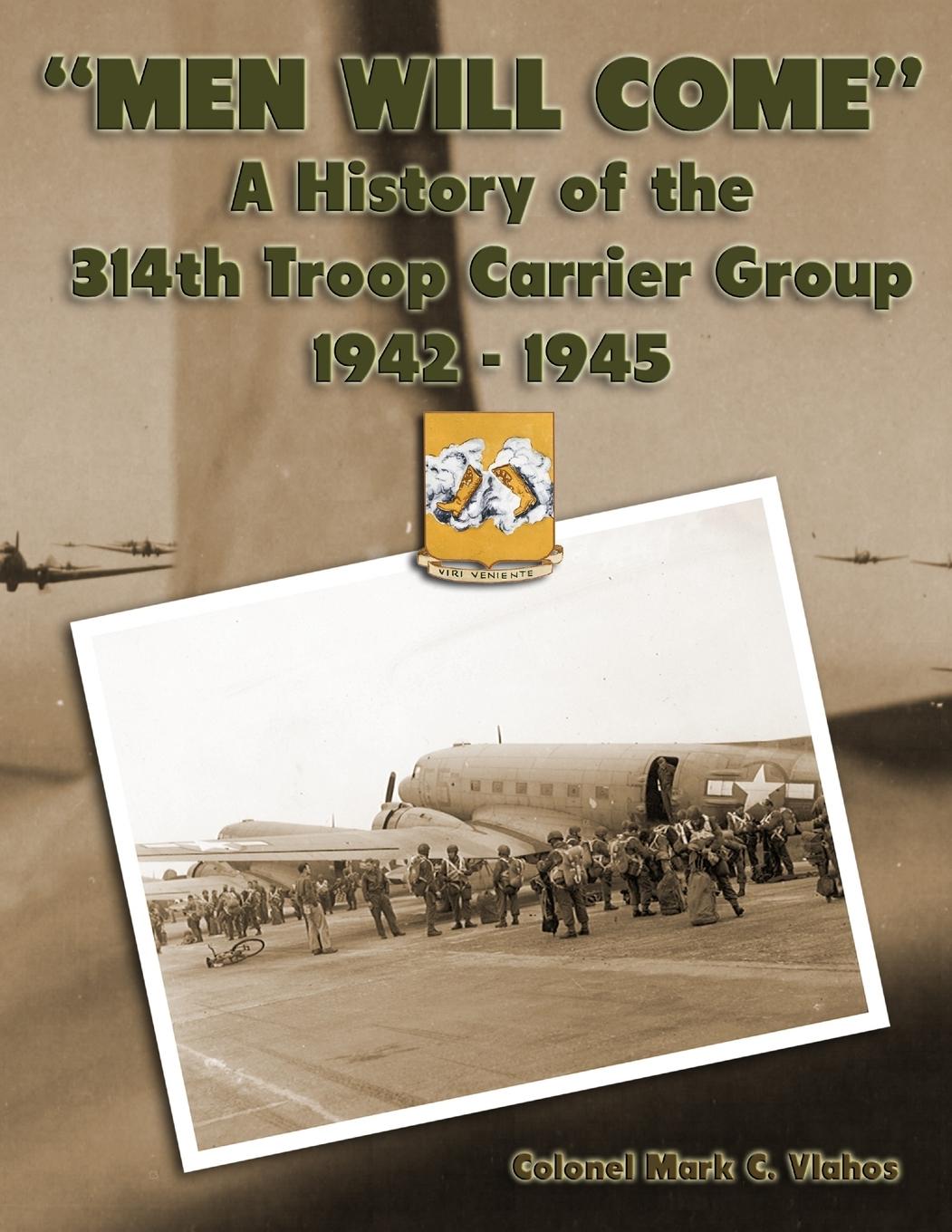 Cover: 9780359952601 | "Men Will Come" | A History of the 314th Troop Carrier Group 1942-1945