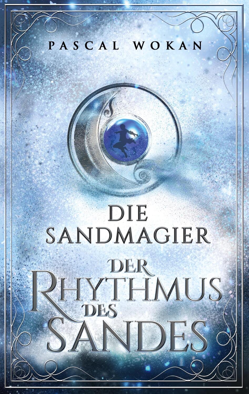 Cover: 9783754313350 | Die Sandmagier | Der Rhythmus des Sandes | Pascal Wokan | Taschenbuch