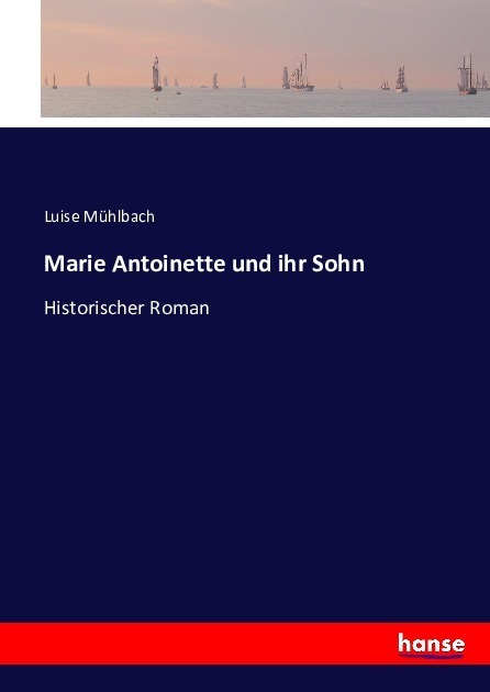Cover: 9783743424166 | Marie Antoinette und ihr Sohn | Historischer Roman | Luise Mühlbach