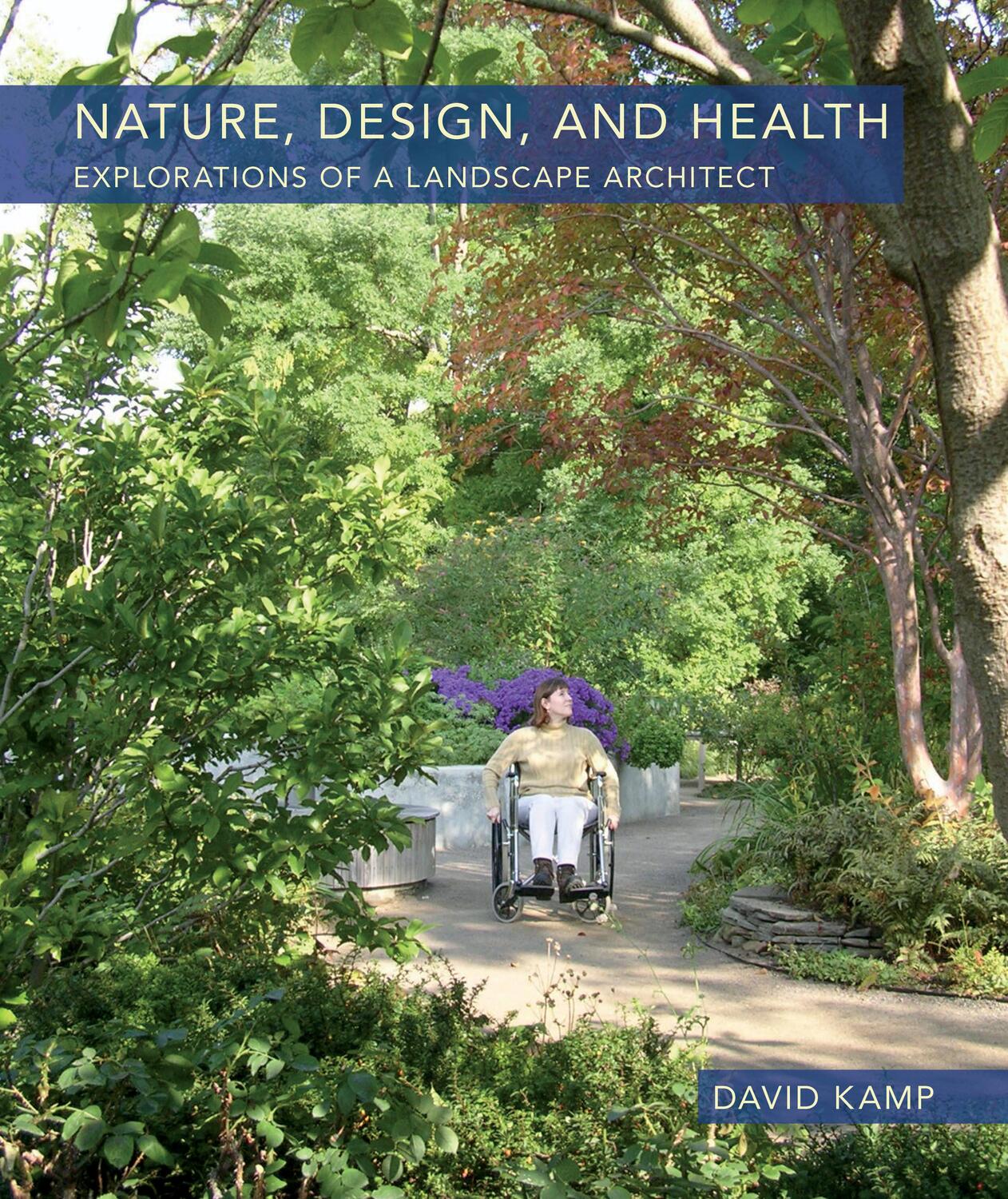 Cover: 9781952620393 | Nature, Design, and Health | Explorations of a Landscape Architect