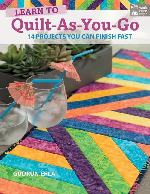 Cover: 9781604684896 | Learn to Quilt-As-You-Go | 14 Projects You Can Finish Fast | Erla