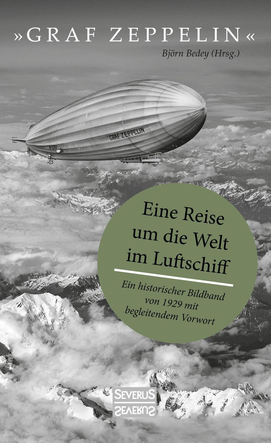 Cover: 9783963452376 | "Graf Zeppelin" ¿ Eine Reise um die Welt im Luftschiff | Björn Bedey