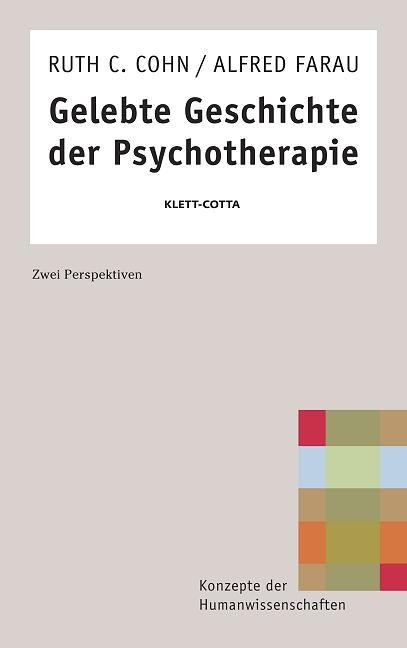 Gelebte Geschichte der Psychotherapie - Cohn, Ruth C.