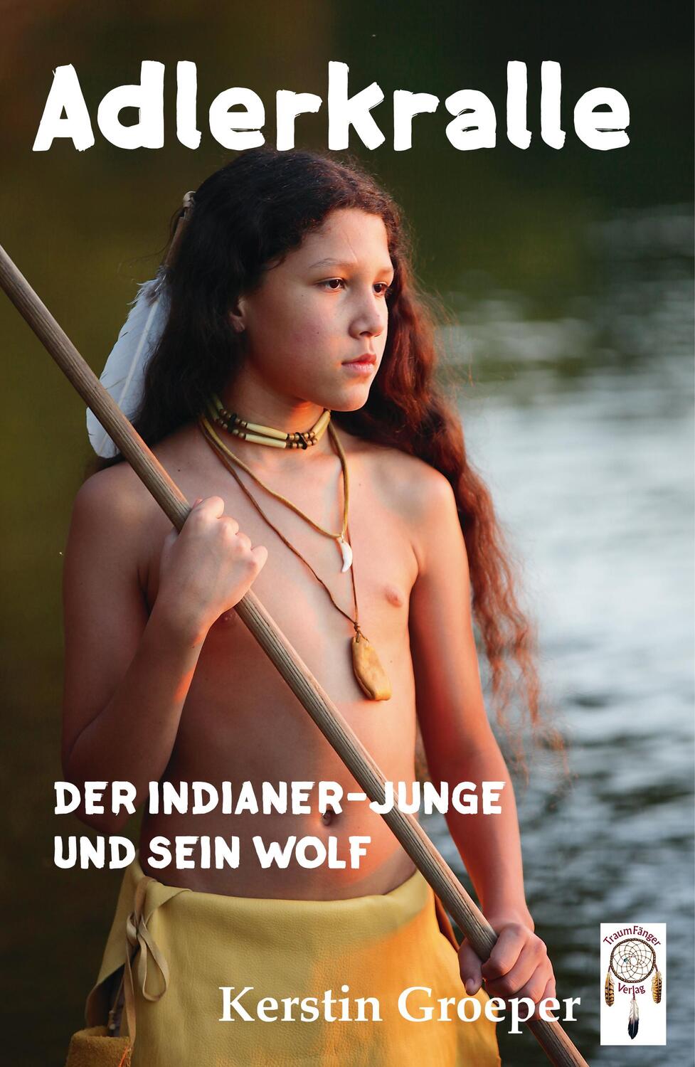 Cover: 9783941485587 | Adlerkralle | Der Indianer-Junge und sein Wolf | Kerstin Groeper