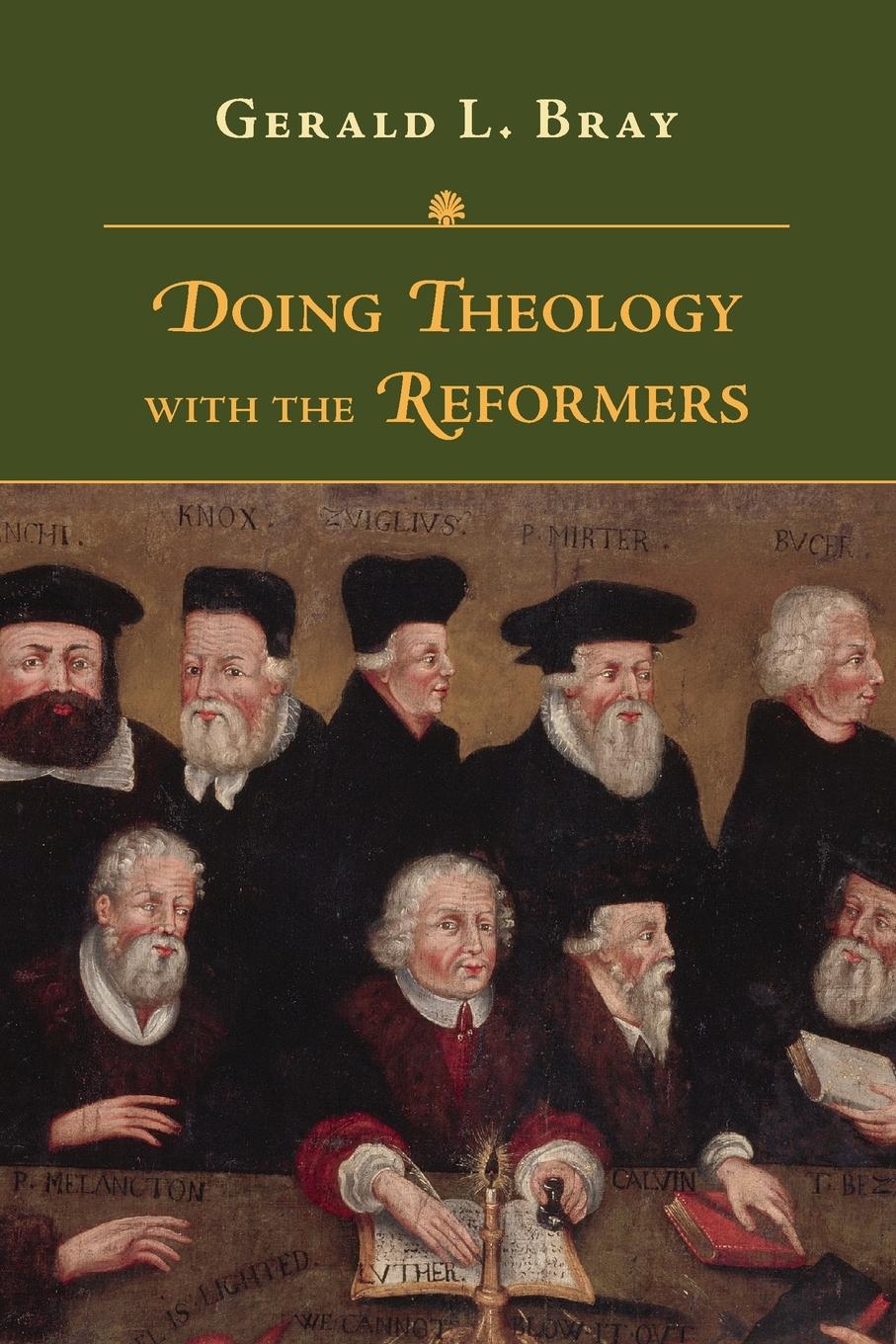 Cover: 9780830852512 | Doing Theology with the Reformers | Gerald L. Bray | Taschenbuch